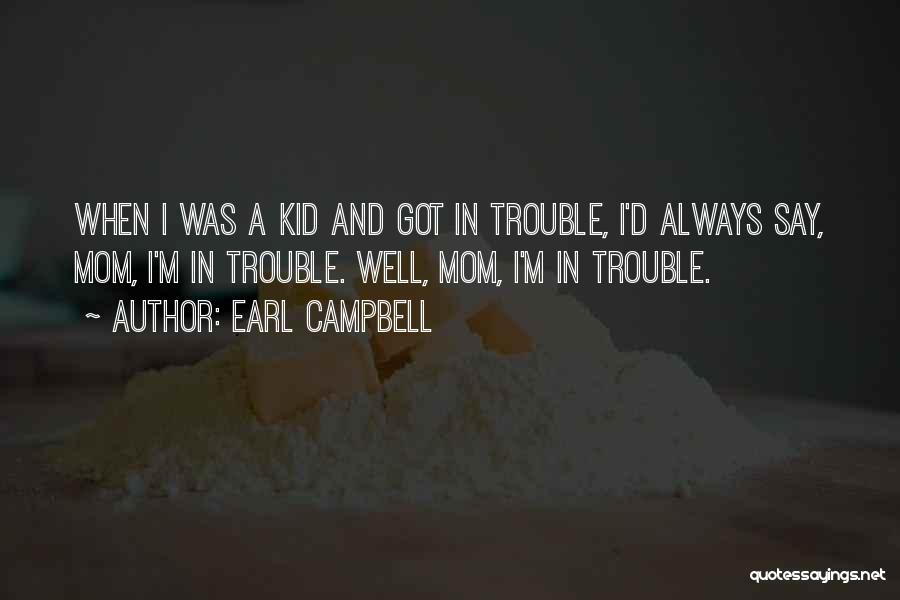 I'm A Mom Quotes By Earl Campbell