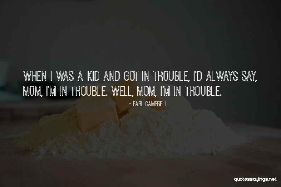 I'm A Mom Quotes By Earl Campbell I'm A Mom Quotes By Earl Campbell