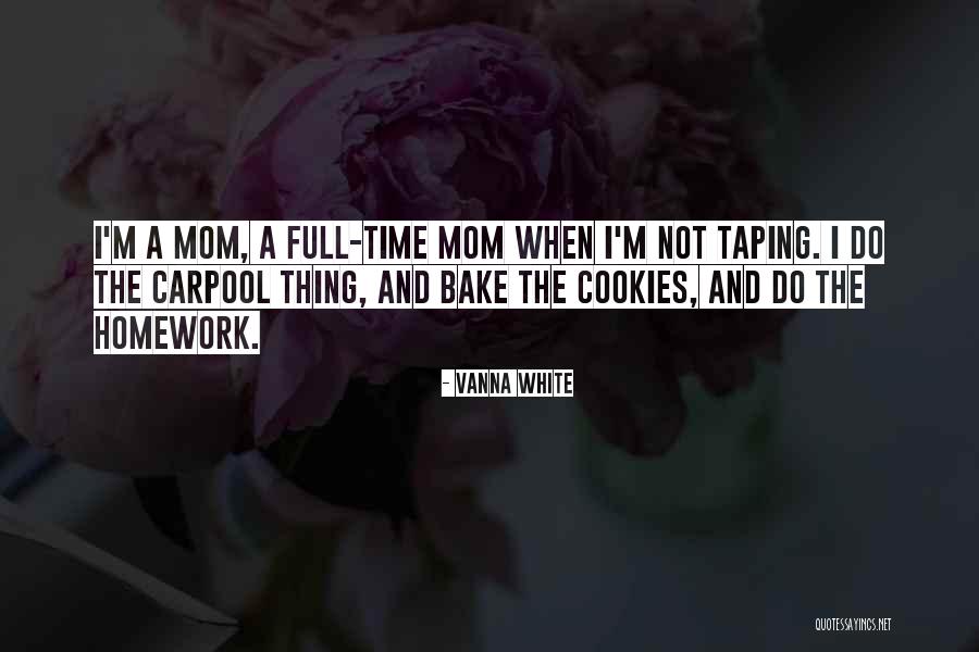 I'm A Mom Quotes By Vanna White I'm A Mom Quotes By Vanna White