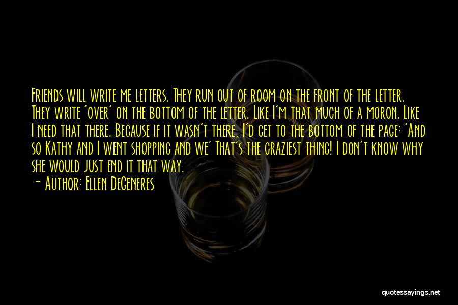 I'm A Moron Quotes By Ellen DeGeneres