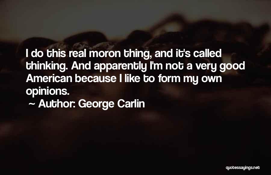 I'm A Moron Quotes By George Carlin