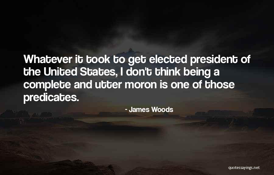 I'm A Moron Quotes By James Woods