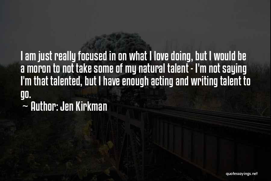 I'm A Moron Quotes By Jen Kirkman