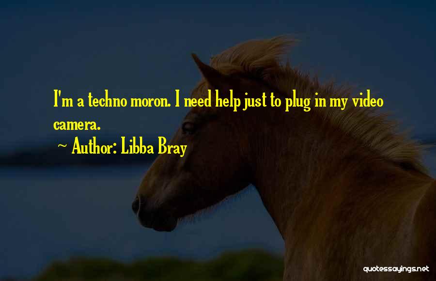 I'm A Moron Quotes By Libba Bray