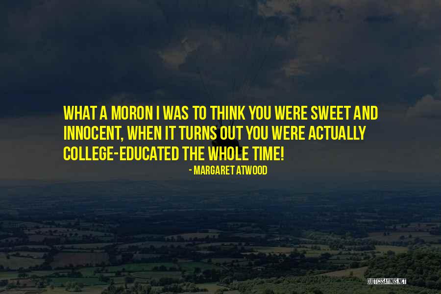 I'm A Moron Quotes By Margaret Atwood