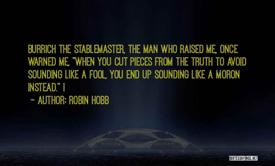 I'm A Moron Quotes By Robin Hobb