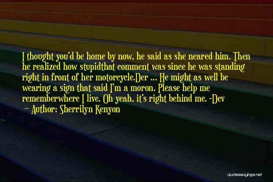 I'm A Moron Quotes By Sherrilyn Kenyon