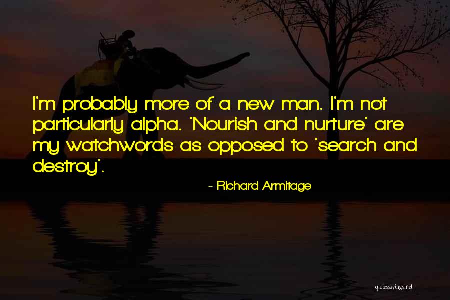 I'm A New Man Quotes By Richard Armitage I'm A New Man Quotes By Richard Armitage