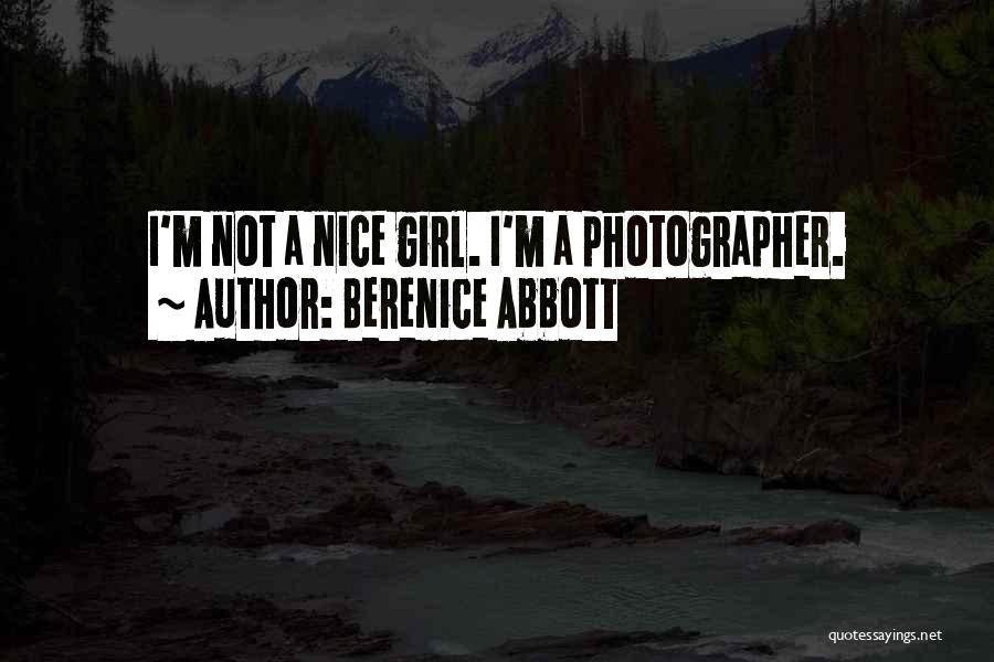 I'm A Nice Girl Quotes By Berenice Abbott