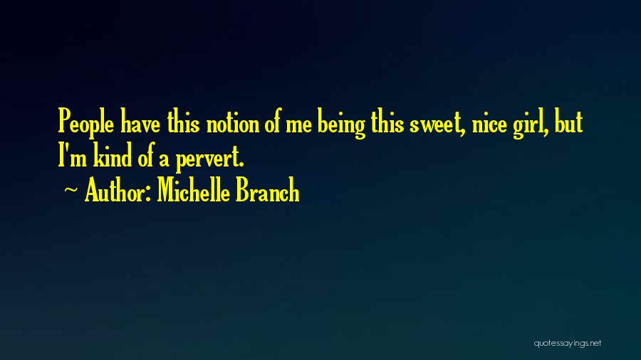 I'm A Nice Girl Quotes By Michelle Branch
