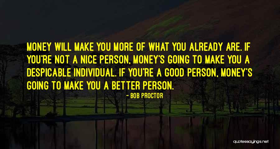 I'm A Nice Person Until Quotes By Bob Proctor