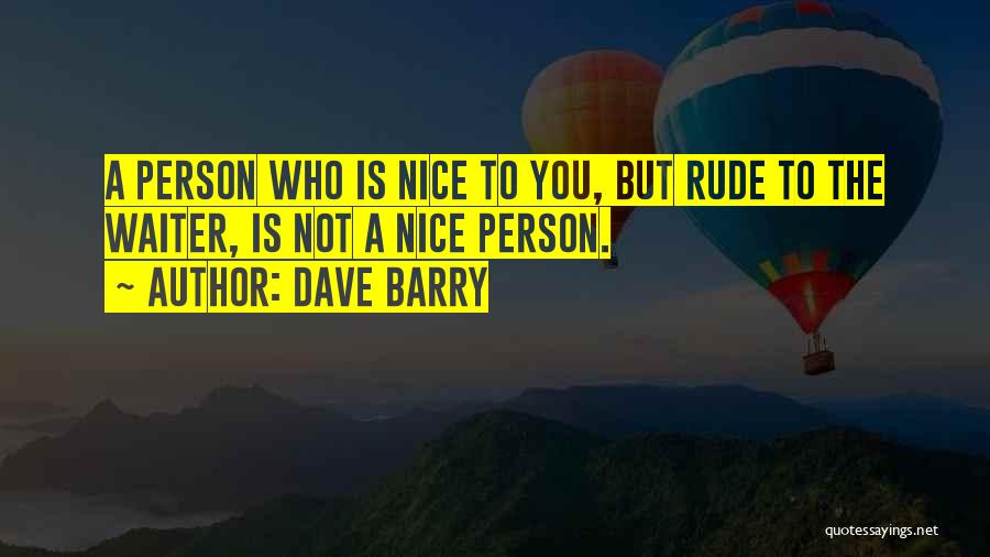 I'm A Nice Person Until Quotes By Dave Barry