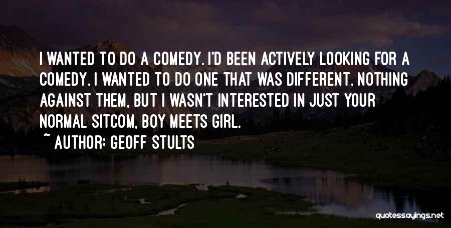 I'm A Normal Girl Quotes By Geoff Stults