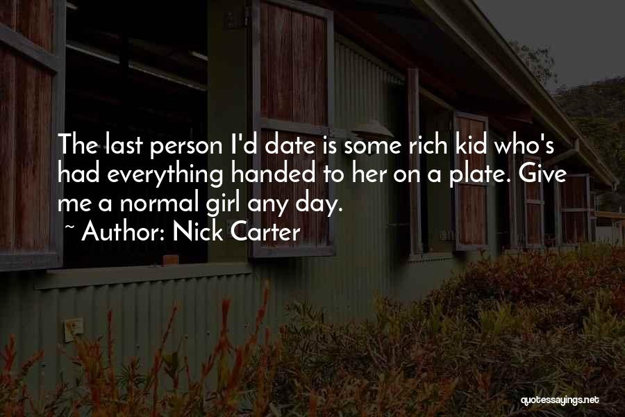 I'm A Normal Girl Quotes By Nick Carter