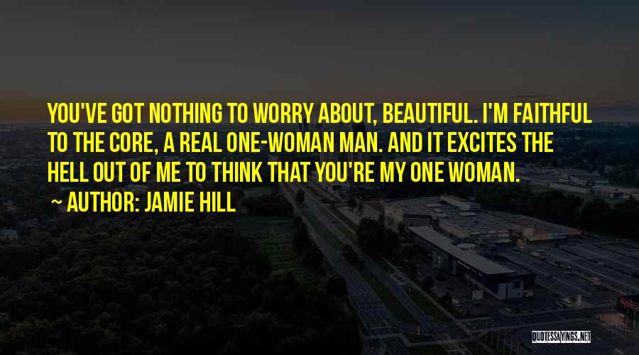 I'm A One Man Woman Quotes By Jamie Hill