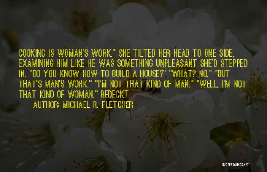 I'm A One Man Woman Quotes By Michael R. Fletcher
