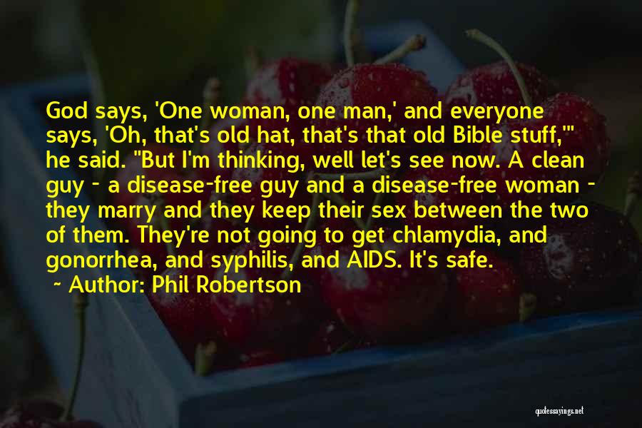 I'm A One Man Woman Quotes By Phil Robertson