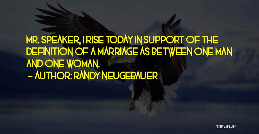 I'm A One Man Woman Quotes By Randy Neugebauer