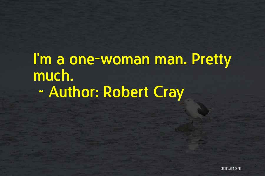 I'm A One Man Woman Quotes By Robert Cray