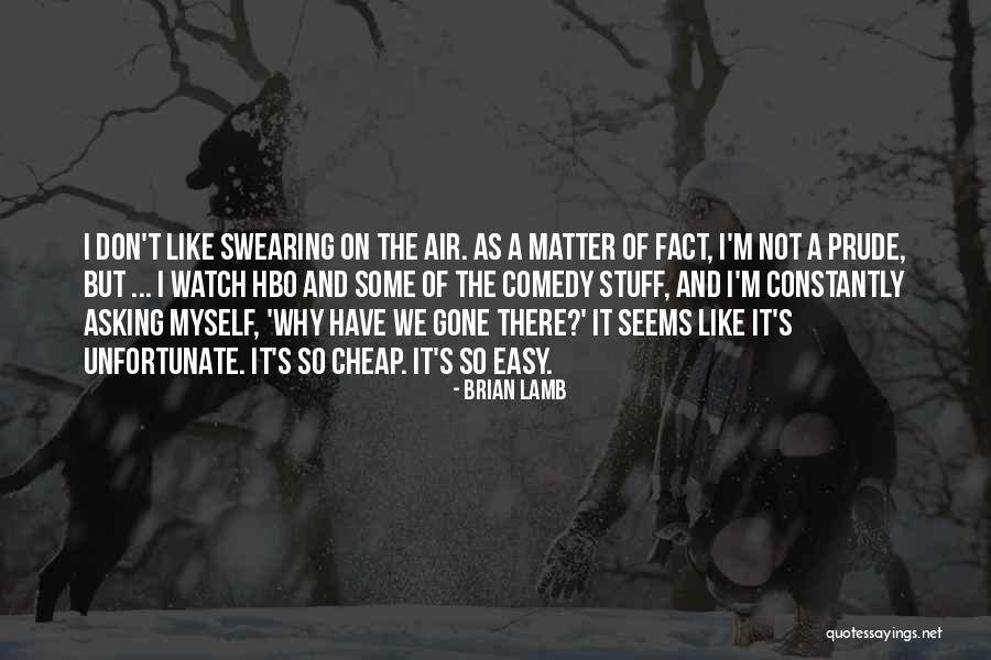 I'm A Prude Quotes By Brian Lamb I'm A Prude Quotes By Brian Lamb