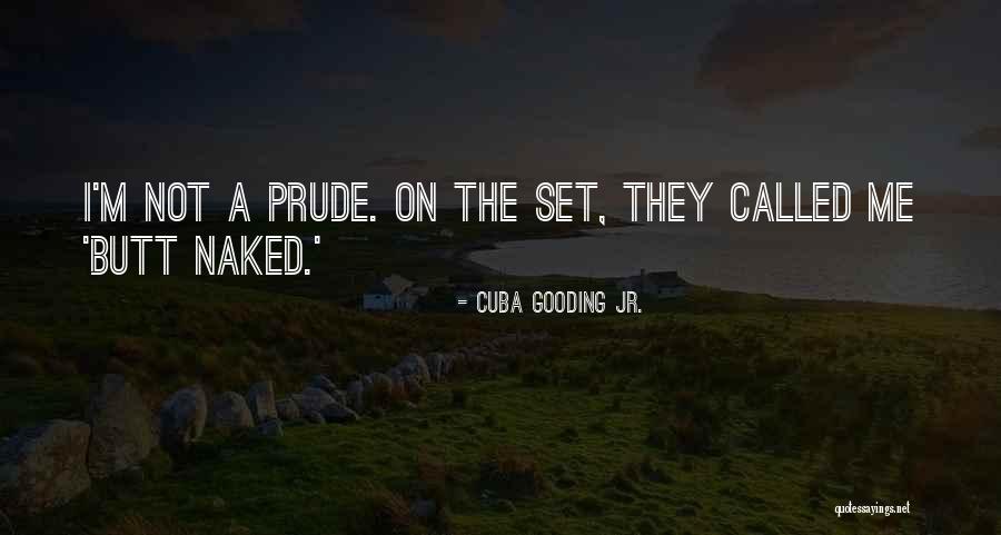 I'm A Prude Quotes By Cuba Gooding Jr.