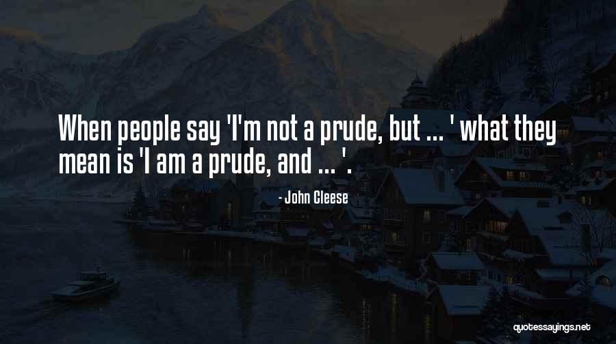 I'm A Prude Quotes By John Cleese