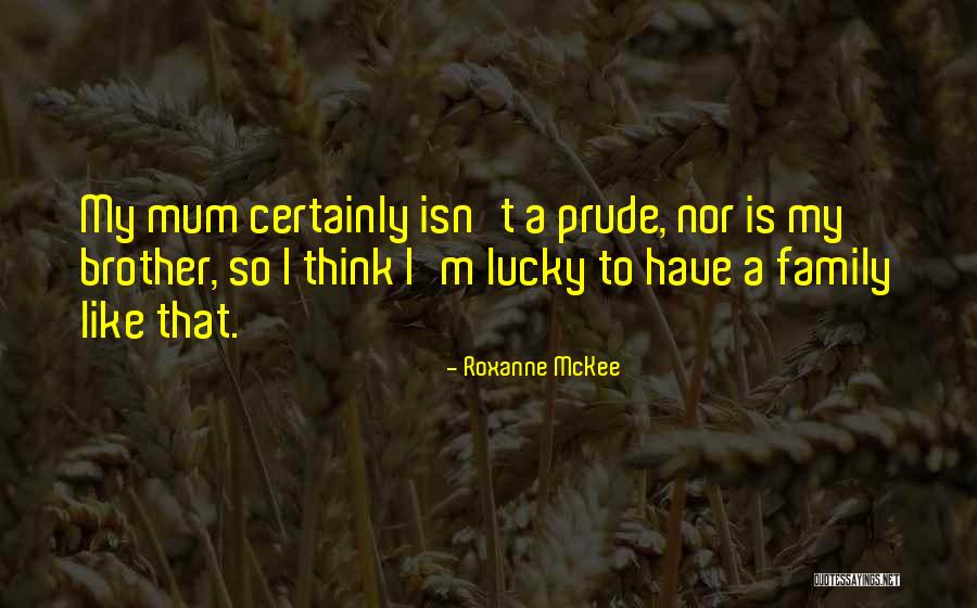 I'm A Prude Quotes By Roxanne McKee