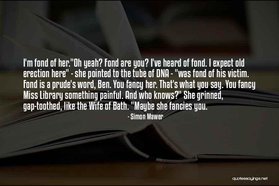 I'm A Prude Quotes By Simon Mawer I'm A Prude Quotes By Simon Mawer