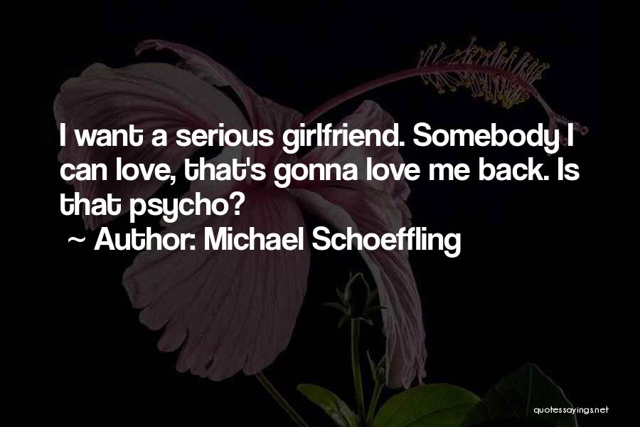 I'm A Psycho Girlfriend Quotes By Michael Schoeffling