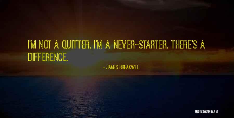 I'm A Quitter Quotes By James Breakwell I'm A Quitter Quotes By James Breakwell