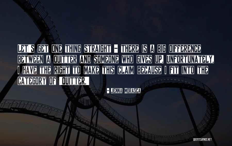 I'm A Quitter Quotes By Jenna Morasca I'm A Quitter Quotes By Jenna Morasca