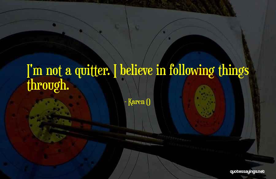 I'm A Quitter Quotes By Karen O I'm A Quitter Quotes By Karen O