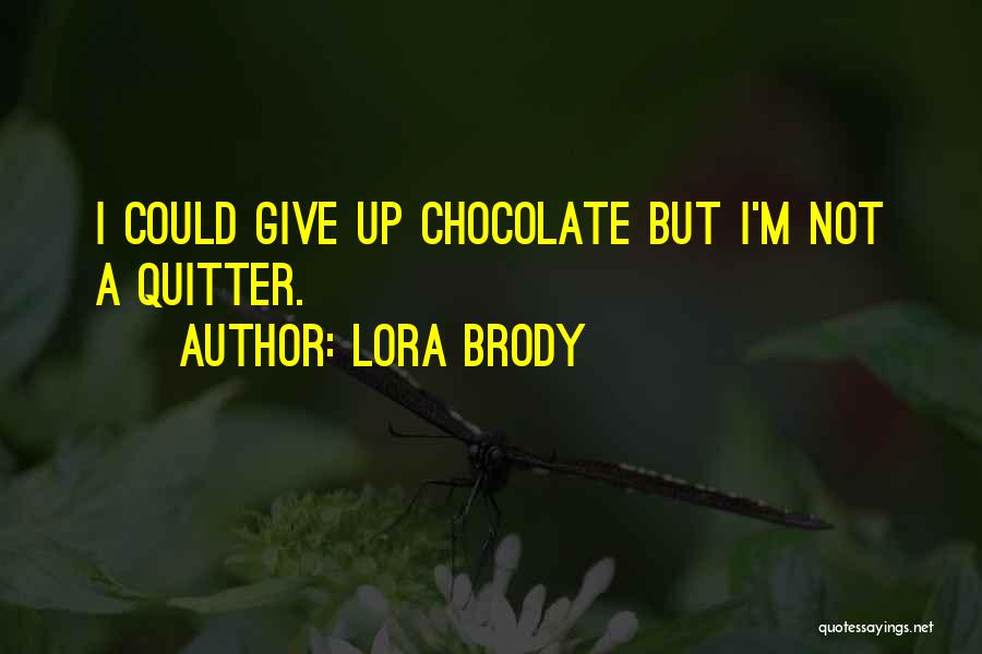 I'm A Quitter Quotes By Lora Brody