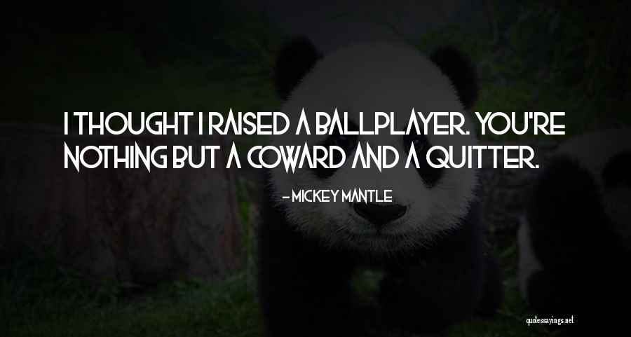 I'm A Quitter Quotes By Mickey Mantle I'm A Quitter Quotes By Mickey Mantle