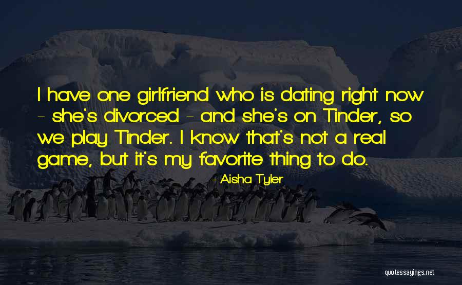 I'm A Real Girlfriend Quotes By Aisha Tyler I'm A Real Girlfriend Quotes By Aisha Tyler