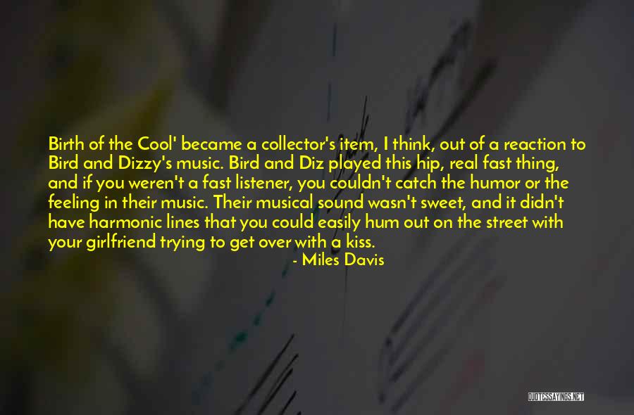 I'm A Real Girlfriend Quotes By Miles Davis I'm A Real Girlfriend Quotes By Miles Davis