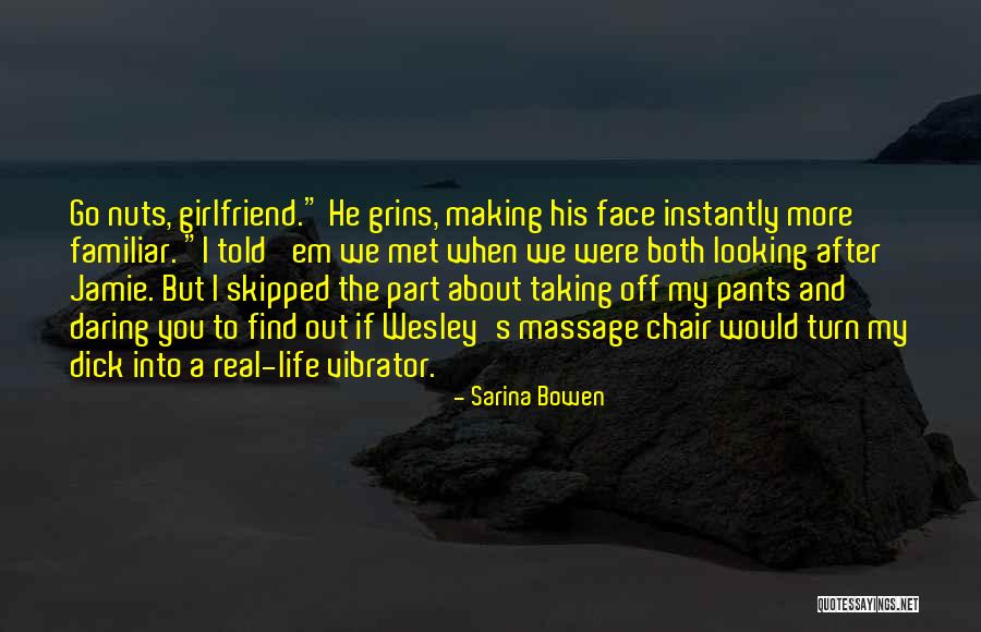 I'm A Real Girlfriend Quotes By Sarina Bowen I'm A Real Girlfriend Quotes By Sarina Bowen