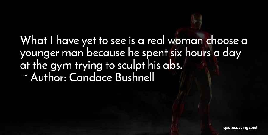 I'm A Real Woman Quotes By Candace Bushnell