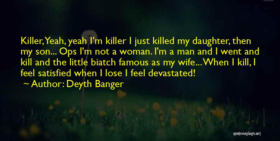 I'm A Real Woman Quotes By Deyth Banger