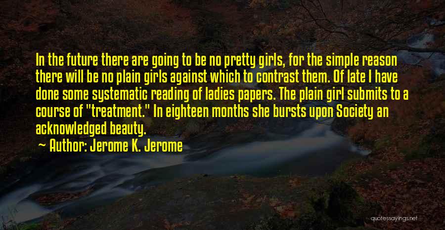 I'm A Simple Girl Quotes By Jerome K. Jerome