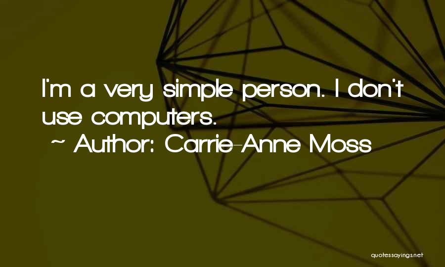 I'm A Simple Person Quotes By Carrie-Anne Moss
