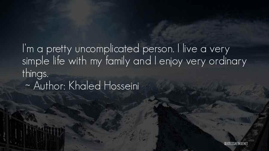 I'm A Simple Person Quotes By Khaled Hosseini