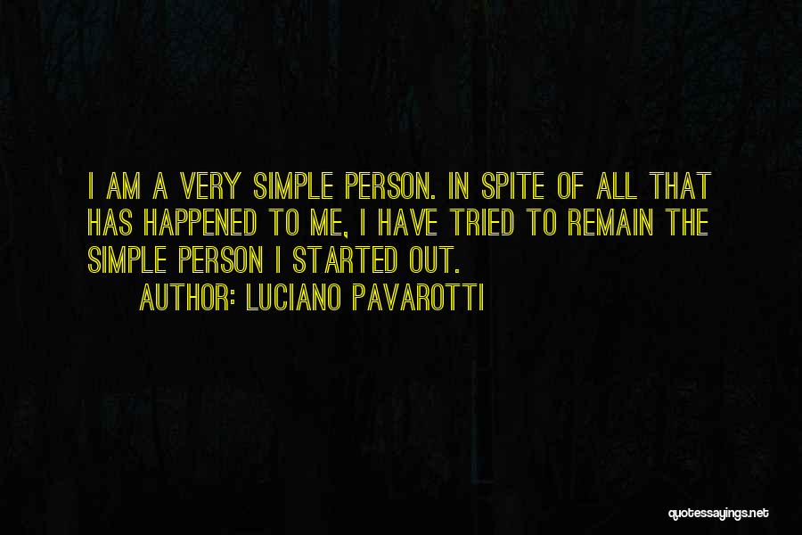 I'm A Simple Person Quotes By Luciano Pavarotti