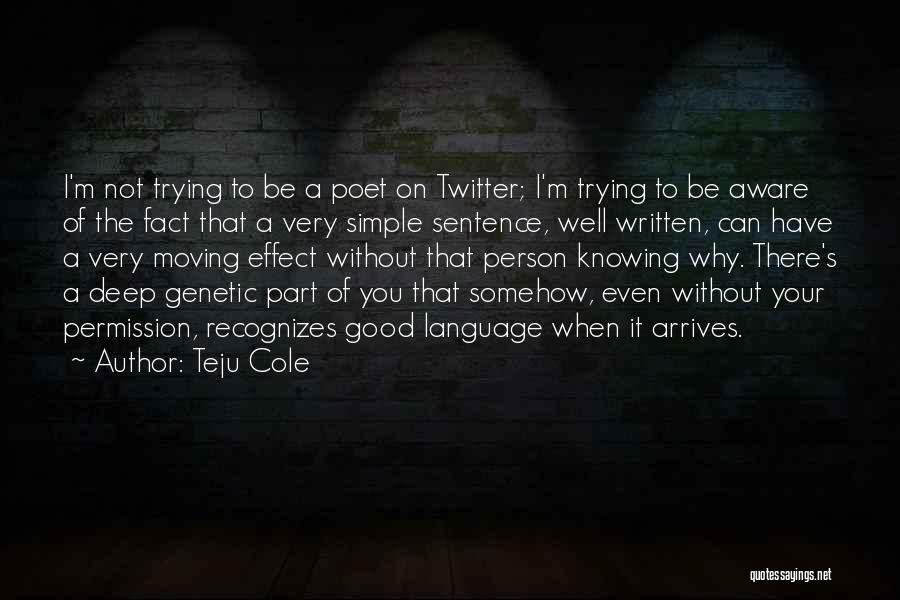 I'm A Simple Person Quotes By Teju Cole