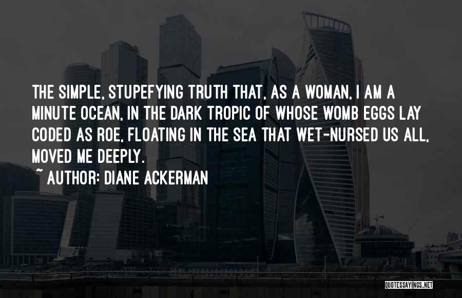 I'm A Simple Woman Quotes By Diane Ackerman