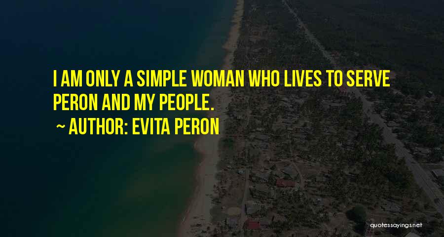 I'm A Simple Woman Quotes By Evita Peron