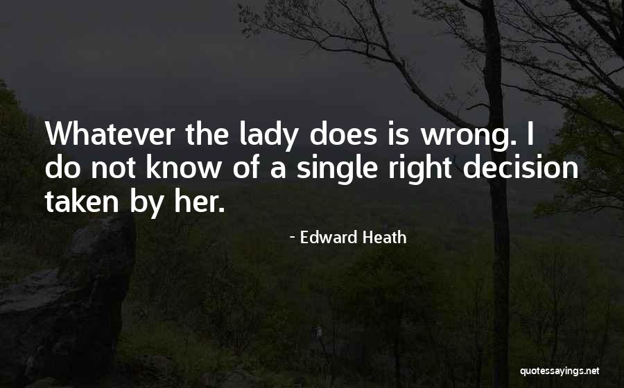 I'm A Single Lady Quotes By Edward Heath I'm A Single Lady Quotes By Edward Heath