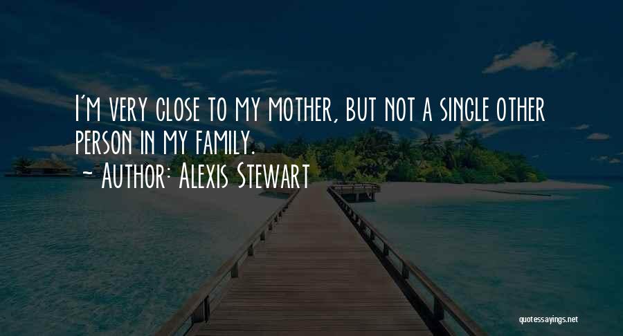 I'm A Single Mother Quotes By Alexis Stewart