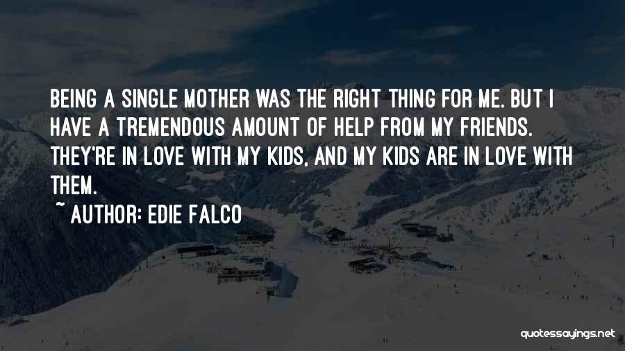 I'm A Single Mother Quotes By Edie Falco