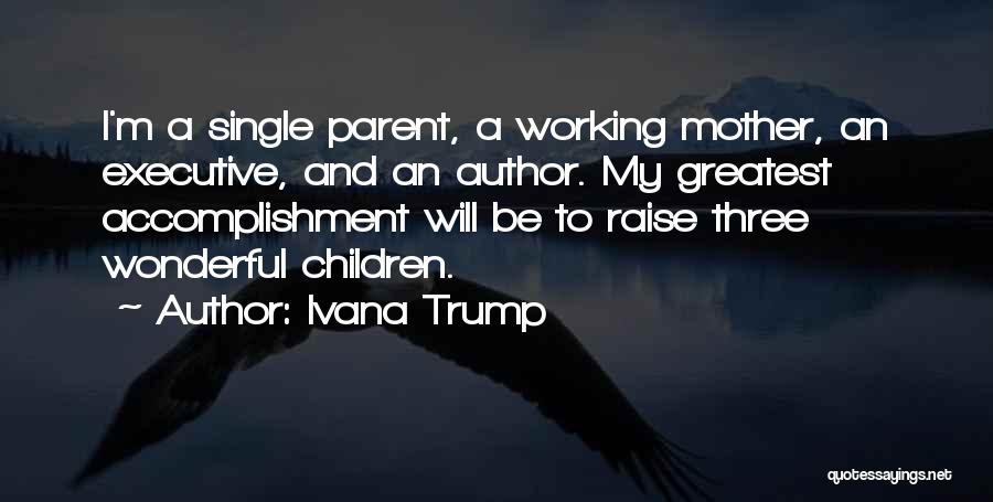 I'm A Single Mother Quotes By Ivana Trump